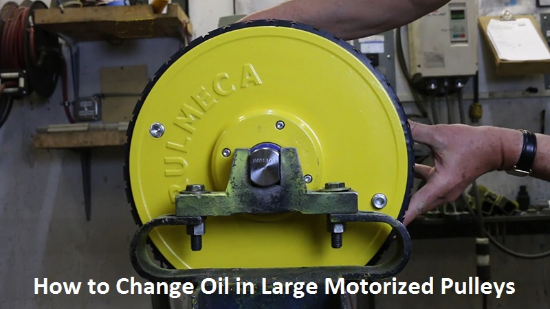 How to Change Oil in Large Motorized Pulleys